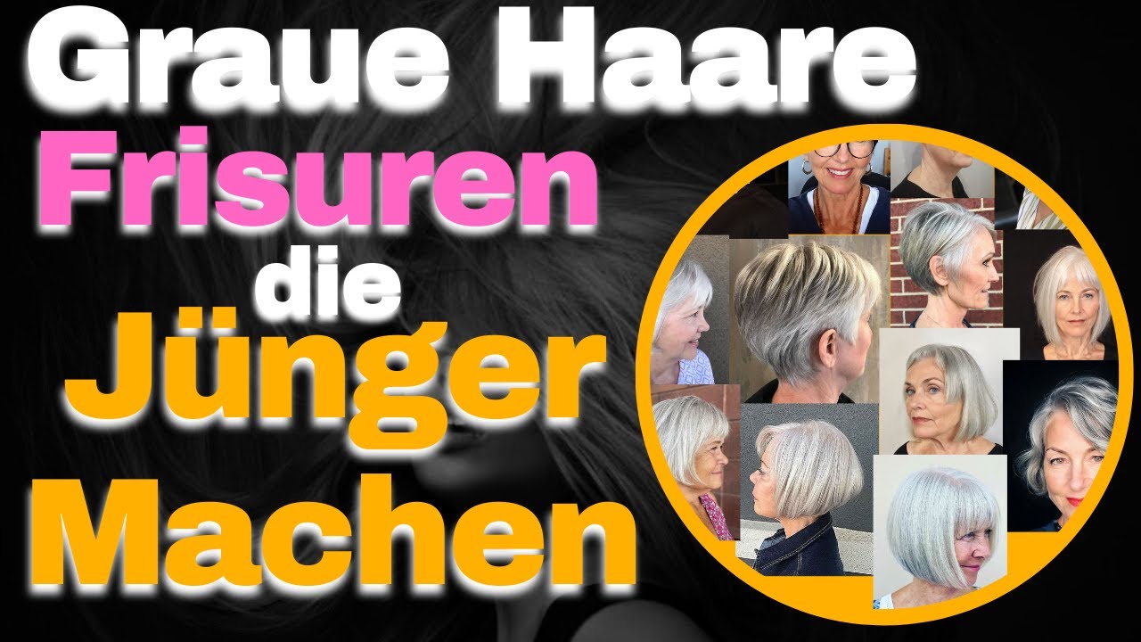 Graue Haare Frisuren Die Jünger Machen (Verjüngungskur für Ihr Haar!)